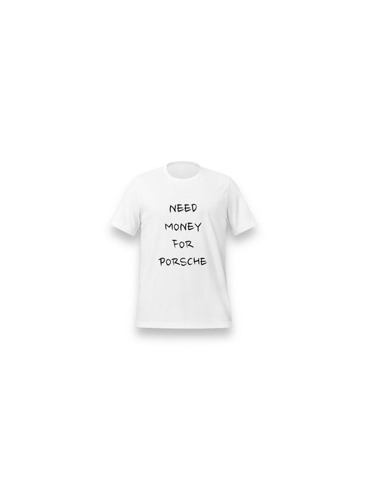 need money 4 Porsche tee